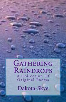 Paperback Gathering Raindrops: A Collection Of Original Poems Book