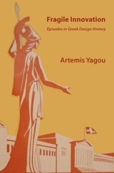 Paperback Fragile Innovation: Episodes in Greek Design History Book