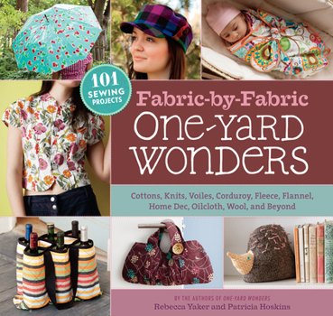 Spiral-bound Fabric-By-Fabric One-Yard Wonders: 101 Sewing Projects Using Cottons, Knits, Voiles, Corduroy, Fleece, Flannel, Home Dec, Oilcloth, Wool, and Beyond [ Book