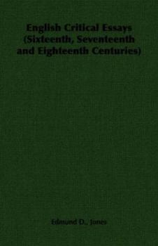 English Critical Essays (Sixteenth, Seventeenth and Eighteenth Centuries)