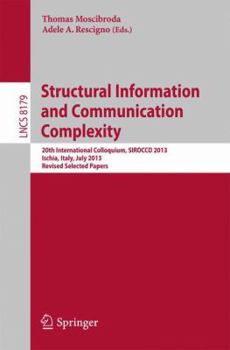 Paperback Structural Information and Communication Complexity: 20th International Colloquium, Sirocco 2013, Ischia, Italy, July 1-3, 2013, Revised Selected Pape Book