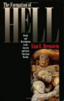 Hardcover The Formation of Hell: Death and Retribution in the Ancient and Early Christian Worlds Book