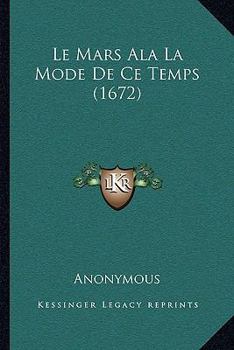 Paperback Le Mars Ala La Mode De Ce Temps (1672) [French] Book