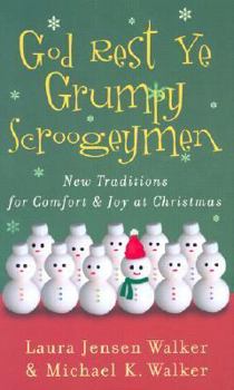 Hardcover God Rest Ye Grumpy Scroogeymen: New Traditions for Comfort & Joy at Christmas Book