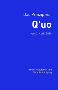 Paperback Das Prinzip von Q'uo (2. April 2016): Selbst-Integration und Vervollständigung [German] Book