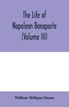 Paperback The life of Napoleon Bonaparte (Volume III) Book