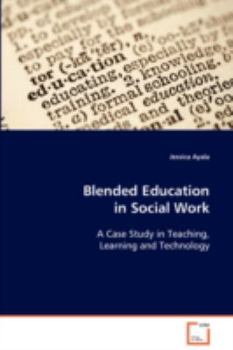 Paperback Blended Education in Social Work A Case Study in Teaching, Learning and Technology Book