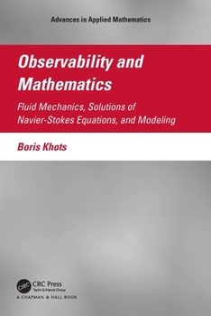 Observability and Mathematics : Fluid Mechanics, Solutions of Navier-Stokes Equations, and Modeling