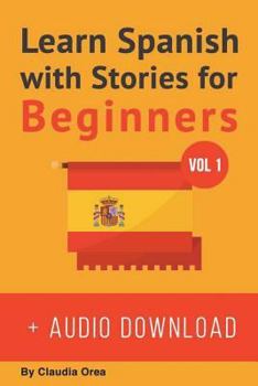 Paperback Learn Spanish with Stories for Beginners (+ audio download): 10 Easy Short Stories with English Glossaries throughout the text [Spanish] Book