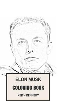 Paperback Elon Musk Coloring Book: Motivational and Inspirational Entrepreneur and Success Tesla Inspired Adult Coloring Book