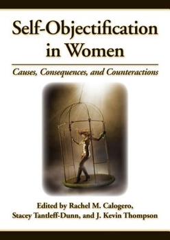 Hardcover Self-Objectification in Women: Causes, Consequences, and Counteractions Book