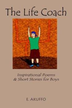 Paperback The Life Coach: Inspirational Poems & Short Stories for Boys Book