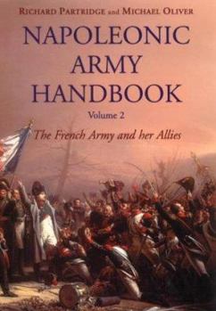 The French Army and Her Allies - Book #2 of the Napoleonic Army Handbook