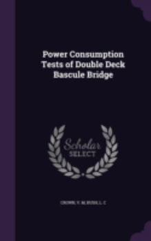 Hardcover Power Consumption Tests of Double Deck Bascule Bridge Book