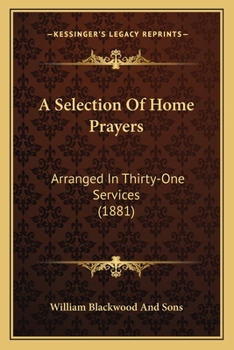 Paperback A Selection Of Home Prayers: Arranged In Thirty-One Services (1881) Book