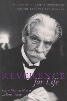 Reverance for Life: The Ethics of Albert Schweitzer for the Twenty-First Century - Book  of the Albert Schweitzer Library