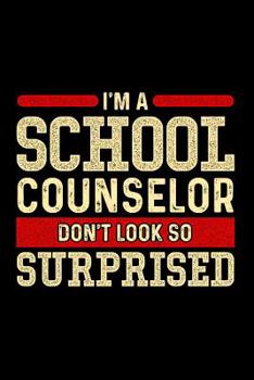 Paperback I'm A School Counselor Don't Look So Surprised: School Gift For Teachers Book