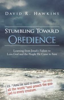 Hardcover Stumbling Toward Obedience: Learning from Jonah's Failure to Love God and the People He Came to Save Book