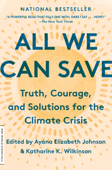 Paperback All We Can Save: Truth, Courage, and Solutions for the Climate Crisis Book