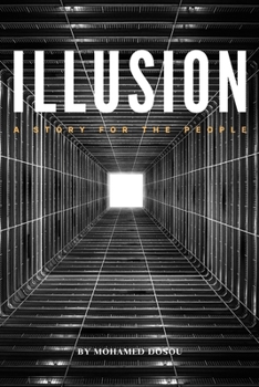 Illusion: In a land without bread, even freedom is a tool of control - this is a story for the people. (Non-Fiction)