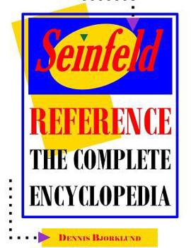 Paperback Seinfeld Reference: The Complete Encyclopedia With Biographies, Character Profiles & Episode Summaries Book