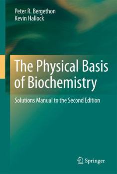 Paperback The Physical Basis of Biochemistry: Solutions Manual to the Second Edition Book