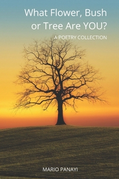 Paperback What Flower, Bush or Tree are YOU?: A Poetry Collection Book