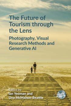 The Future of Tourism Through the Lens: Photography, Visual Research Methods and Generative AI