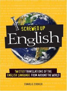 Paperback Screwed Up English: Twisted Translations of the English Language from Around the World Book