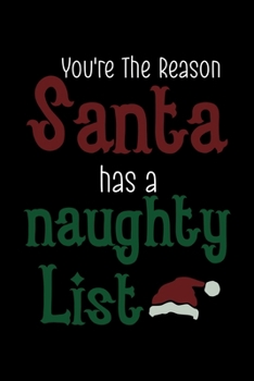 You're The Reason Santa Has A Naughty List: Notebook Journal Composition Blank Lined Diary Notepad 120 Pages Paperback Black Solid Santa
