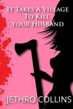 Paperback It Takes a Village to Kill Your Husband Book