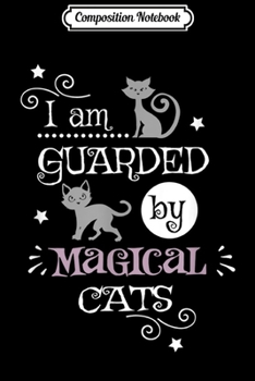 Composition Notebook: Halloween - I Am Guarded By Magical Cats Journal/Notebook Blank Lined Ruled 6x9 100 Pages