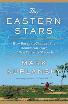 Hardcover The Eastern Stars: How Baseball Changed the Dominican Town of San Pedro de Macoris Book