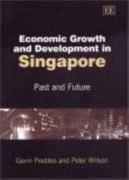 Economic Growth and Development in Singapore: Past and Future
