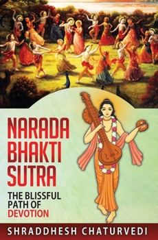 Paperback Narada Bhakti Sutra: The Blissful Path of Devotion Book