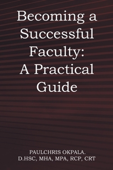Paperback Becoming a Successful Faculty: A Practical Guide Book