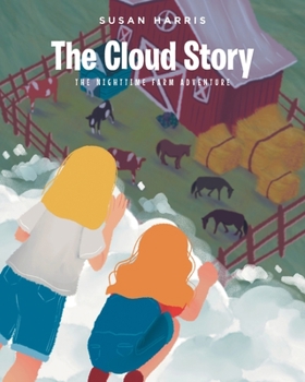 Paperback The Cloud Story: The Nighttime Farm Adventure Book