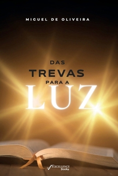 Das Trevas Para Luz (Portuguese Edition)