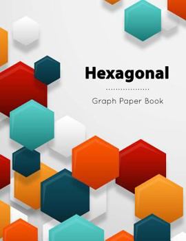 Paperback Hexagonal Graph Paper Book: Horizontally Aligned Hexagons, Hexagons Light Black Grid, Hex Grid Paper, Diagonally Aligned Hexagons, Sketch Notebook Book