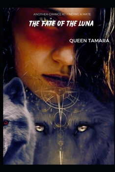 THE FATE OF THE LUNA: BETRAYED AND ABUSED AND STILL PREGNANT (TAMARAS REJECTED WEREWOLF SERIES)