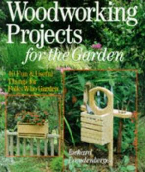 Paperback Woodworking Projects for the Garden: 40 Fun & Useful Things for Folks Who Garden Book