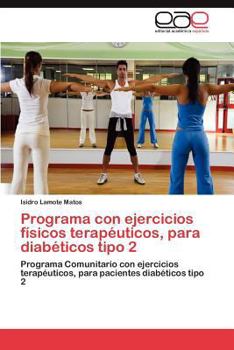 Paperback Programa Con Ejercicios Fisicos Terapeuticos, Para Diabeticos Tipo 2 [Spanish] Book