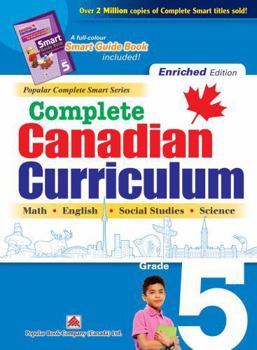 Paperback Complete Canadian Curriculum: Grade 5 (Enriched Edition): A Grade 5 integrated workbook covering Math, English, Social Studies, and Science Book