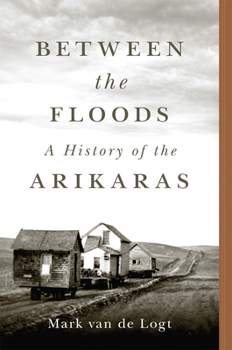 Paperback Between the Floods: A History of the Arikaras Volume 282 Book