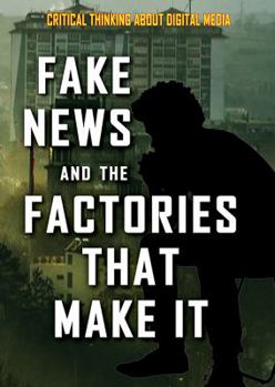 Fake News and the Factories That Make It - Book  of the Critical Thinking about Digital Media