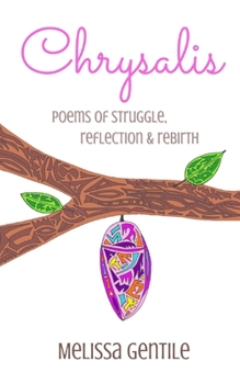 Paperback Chrysalis: Poems of Struggle, Reflection & Rebirth Book