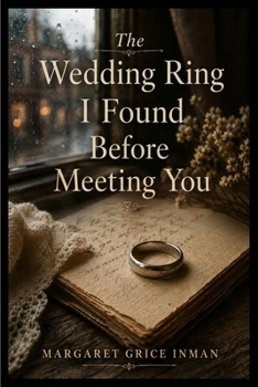 The Wedding Ring I Found Before Meeting You