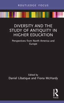 Hardcover Diversity and the Study of Antiquity in Higher Education: Perspectives from North America and Europe Book