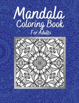 Mandala Coloring Book: For Adults Stress Relief Beautiful Mandala Patterns Relaxing Activity Coloring