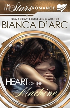 Heart of the Machine: In the Stars - Book  of the In the Stars Romance